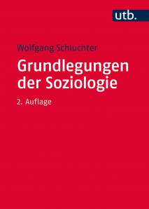 Grundlegungen der Soziologie Eine Theoriegeschichte in systematischer Absicht. Studienausgabe 2. durchges. Aufl.