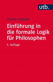 Einführung in die formale Logik für Philosophen  5. durchges. Aufl. 2016