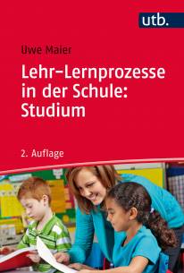 Lehr-Lernprozesse in der Schule: Studium  Allgemeindidaktische Kategorien für die Analyse und Gestaltung von Unterricht 2. überarb. Aufl. 2017 (1. Aufl. 2012)
