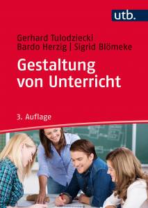 Gestaltung von Unterricht Eine Einführung in die Didaktik 3. überarb. u. erw. Aufl. 2017