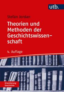 Theorien und Methoden der Geschichtswissenschaft  UTB 3104

4., aktualisierte Auflage