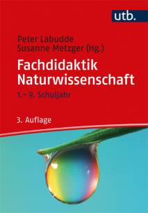 Fachdidaktik Naturwissenschaft 1. - 9. Schuljahr 3., erweiterte und aktualisierte Auflage 2019