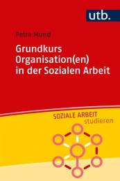 Grundkurs Organisation(en) in der Sozialen Arbeit  Reihe: Soziale Arbeit studieren
Herausgegeben von Prof. Dr. Ulrike Urban-Stahl