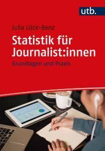 Statistik für Journalist:innen Grundlagen und Praxis