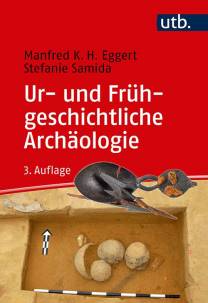 Ur- und Frühgeschichtliche Archäologie  3., vollständig durchgesehene und aktualisierte Auflage 2022