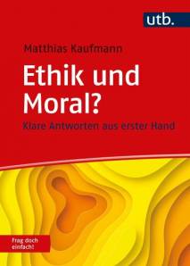 Ethik und Moral? Frag doch einfach! Klare Antworten aus erster Hand