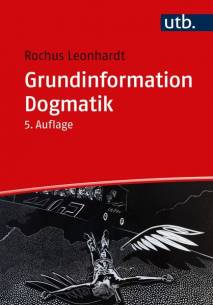 Grundinformation Dogmatik Ein Lehr- und Arbeitsbuch für das Studium der Theologie 5., durchgesehene Auflage 2023