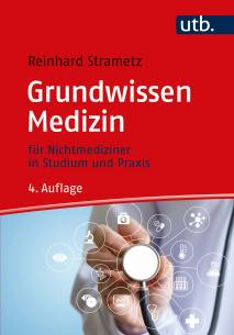Grundwissen Medizin für Nicht-Mediziner in Studium und Praxis 4. überarb. u. erw. Aufl. 2020