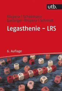 Legasthenie - LRS Modelle, Diagnose, Therapie und Förderung. Mit 100 Übungsfragen 6., aktualisierte Auflage 2020