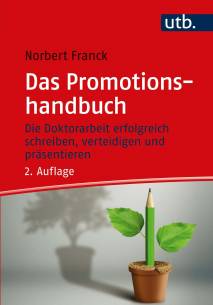Das Promotionshandbuch Die Doktorarbeit erfolgreich schreiben, verteidigen und präsentieren 2. aktual. Aufl. 2021