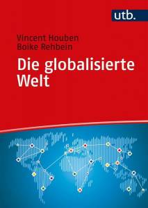 Die globalisierte Welt Genese, Struktur und Zusammenhänge