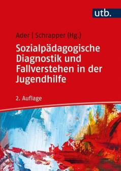 Sozialpädagogische Diagnostik und Fallverstehen in der Jugendhilfe  2., überarb. Aufl. 2022
