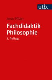 Fachdidaktik Philosophie  3., korrigierte und aktualierte Auflage 2022 (1. Aufl. 2010)