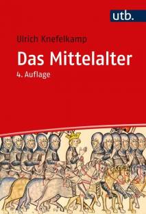 Das Mittelalter Geschichte im Überblick 4., durchgesehene Auflage 2022