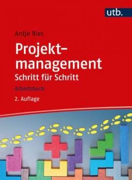 Projektmanagement Schritt für Schritt Arbeitsbuch 2., überarb. Aufl.