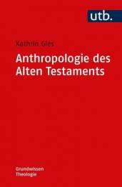 Anthropologie des Alten Testaments  = Grundwissen Theologie
