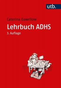 Lehrbuch ADHS Modelle, Ursachen, Diagnose, Therapie 3., überarb. Aufl.