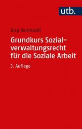 Grundkurs Sozialverwaltungsrecht für die Soziale Arbeit  3., überarb. Aufl. 2023