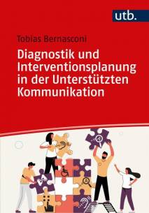 Diagnostik und Interventionsplanung in der Unterstützten Kommunikation Methoden und Einsatz in der Praxis