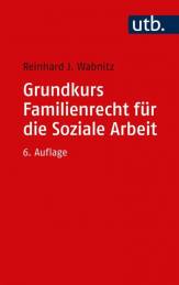 Grundkurs Familienrecht für die Soziale Arbeit  6., überarbeitete Auflage