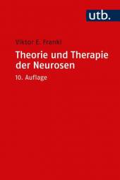 Theorie und Therapie der Neurosen Einführung in Logotherapie und Existenzanalyse 10. Aufl.