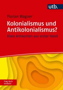 Kolonialismus und Antikolonialismus? Frag doch einfach! Klare Antworten aus erster Hand