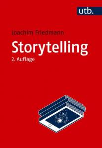 Storytelling Einführung in Theorie und Praxis narrativer Gestaltung 2., überarbeitete und erweiterte Auflage 2025
(1. Auflage 2019)