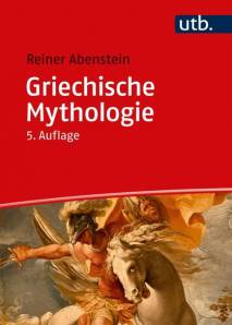 Griechische Mythologie  5., aktualisierte und überarbeitete Auflage