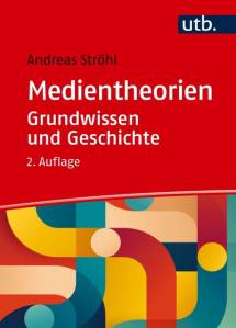 Medientheorien Grundwissen und Geschichte 2., aktualisierte und erweiterte Auflage 2024
1. Auflage 2014 unter dem Titel „Medientheorien kompakt“
