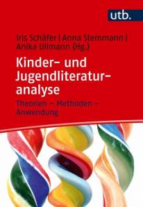 Kinder- und Jugendliteraturanalyse Theorien – Methoden – Anwendung