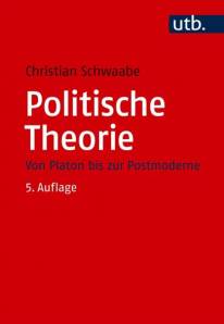 Politische Theorie Von Platon bis zur Postmoderne 5., überarb. u. erw. Aufl.