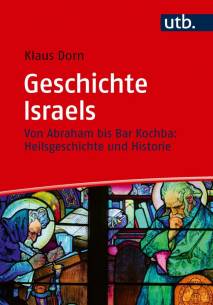 Geschichte Israels Von Abraham bis Bar Kochba: Heilsgeschichte und Historie