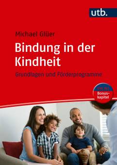 Bindung in der Kindheit Grundlagen und Förderprogramme 1. Auflage