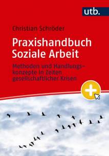 Praxishandbuch Soziale Arbeit Methoden und Handlungskonzepte in Zeiten gesellschaftlicher Krisen