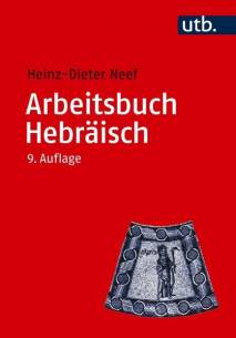 Arbeitsbuch Hebräisch Materialien, Beispiele und Übungen zum Biblisch-Hebräisch  9. durchgesehene und verbesserte Auflage
