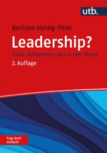Leadership? Frag doch einfach!  Klare Antworten aus erster Hand 2., überarbeitete und erweiterte Auflage