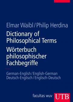 Wörterbuch philosophischer Fachbegriffe / Dictionary of Philosophical Terms German-English / English-German - Deutsch-Englisch/Englisch-Deutsch