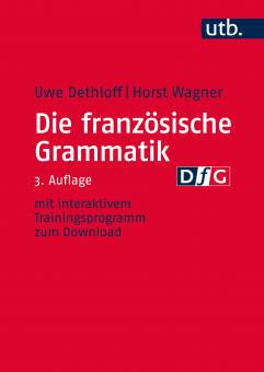 Die französische Grammatik (DfG) Regeln, Anwendung, Training 3. völlig neu bearb. Aufl. 2014 (1. Aufl. 2002)