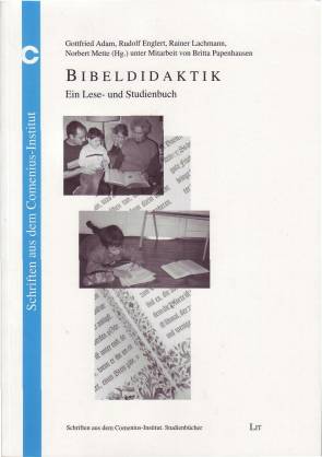 Bibeldidaktik Ein Lese- und Studienbuch unter Mitarbeit von Britta Papenhausen

2. Aufl.