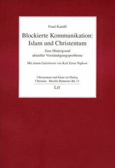 Blockierte Kommunikation: Islam und Christentum Zum Hintergrund aktueller Verständigungsprobleme Mit einem Geleitwort von Karl Ernst Nipkow