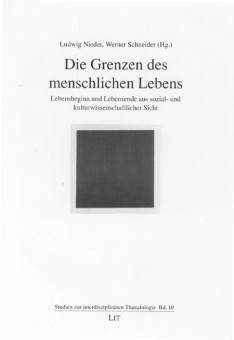 Die Grenzen des menschlichen Lebens Lebensbeginn und Lebensende aus sozial- und kulturwissenschaftlicher Sicht