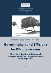 Gerechtigkeit und Effizienz im Bildungswesen  Unterricht, Schulentwicklung und LehrerInnenbildung als professionelle Handlungsfelder
