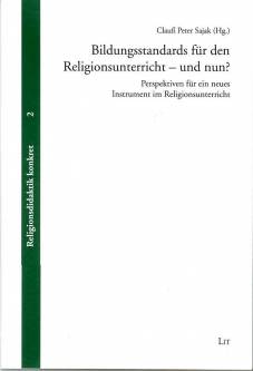 Bildungsstandards für den Religionsunterricht - und nun? Perspektiven für ein neues Instrument im Religionsunterricht