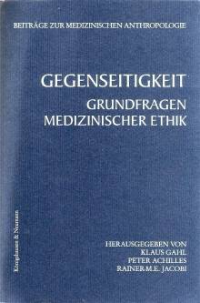 Gegenseitigkeit  Grundfragen medizinischer Ethik