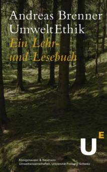 Umweltethik Ein Lehr- und Lesebuch 2., völlig überarbeitete und erweiterte Auflage