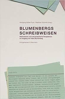 Blumenbergs Schreibweisen Methodische und kulturanalytische Perspektiven im Ausgang von Hans Blumenberg Wolfgang Müller-Funk / Matthias Schmidt (Hg.)