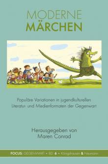 Moderne Märchen Populäre Variationen in jugendkulturellen Literatur- und Medienformaten der Gegenwart
