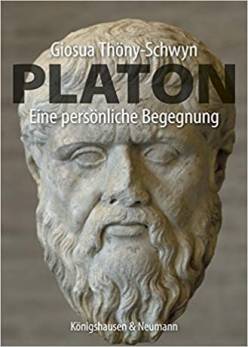 Platon. Eine persönliche Begegnung Philosoph - Pädagoge - Wissenschaftsmethodiker