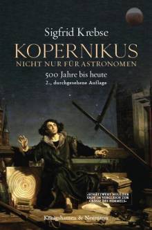 Kopernikus - Nicht nur für Astronomen Das Kopernikanische Prinzip seit 500 Jahren. Ein Entwurf.  2., durchgesehene Auflage 2021