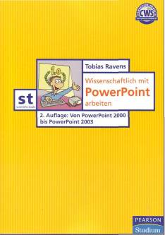 Wissenschaftlich mit PowerPoint arbeiten  2. Auflage: Von PowerPoint 2000 bis PowerPoint 2003